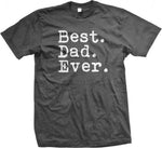 Best. Dad. Ever. Funny Father's Day Holiday or Gift Unisex T-Shirt