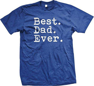 Best. Dad. Ever. Funny Father's Day Holiday or Gift Unisex T-Shirt