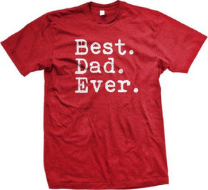 Best. Dad. Ever. Funny Father's Day Holiday or Gift Unisex T-Shirt